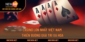 Casino Lớn Nhất Việt Nam